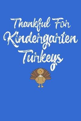 Thankful For Kindergarten Turkeys: Black Composition Journal Doodle Diary Notebook - Back To School Teachers Adults Moms Appreciation Gift - College Ruled Lined Pages - 6x9 120 White Pages