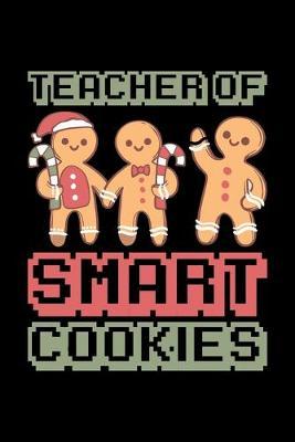 Teacher Smart Cookies: Black Christmas Teacher Composition Journal Doodle Diary Notebook - Back To School Teachers Adults Moms Appreciation Gift - College Ruled Lined Pages - 6x9 120 White Pages