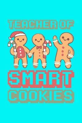 Teacher Smart Cookies: Teal Christmas Teacher Composition Journal Doodle Diary Notebook - Back To School Teachers Adults Moms Appreciation Gift - College Ruled Lined Pages - 6x9 120 White Pages