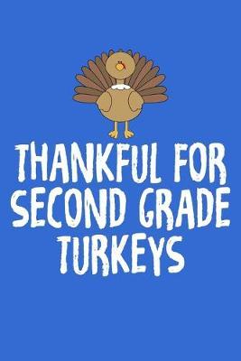 Thankful For Second Grade Turkeys: Blue Composition Journal Doodle Diary Notebook - Back To School Teachers Adults Moms Appreciation Gift - College Ruled Lined Pages - 6x9 120 White Pages