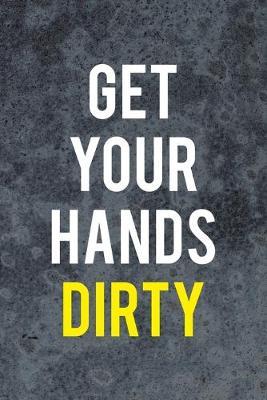 Get Your Hands Dirty: Pottery Notebook Journal Composition Blank Lined Diary Notepad 120 Pages Paperback Gray