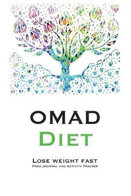OMAD Diet Lose Weight Fast: The perfect cute helper for your custom recipes food journal and activity tracker to improve your mood and health in fasting time - KETO, Vegetarian or Vegan is your choose - Notebook, Composition Book, Diary and Cookbook