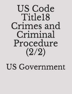 US Code Title18 Crimes and Criminal Procedure (2/2)