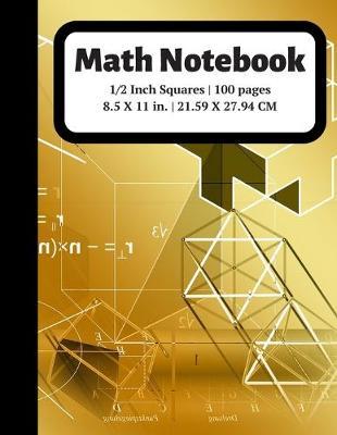 Math Notebook: 1/2 inch Square Graph Paper for Students and Kids, 100 Sheets (Large, 8.5 x 11)