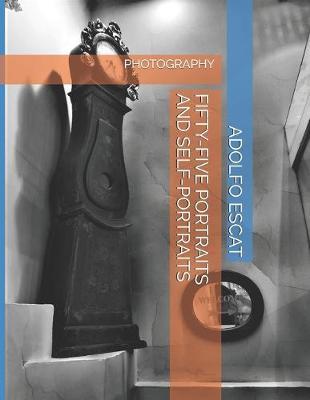 Fifty-Five Portraits and Self-Portraits: Photography