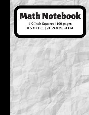 Math Notebook: 1/2 inch Square Graph Paper for Students and Kids, 100 Sheets (Large, 8.5 x 11)