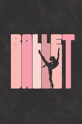 Ballet: Practice Log Book For Young Dancers