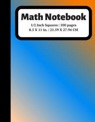 Math Notebook: 1/2 inch Square Graph Paper for Students and Kids, 100 Sheets (Large, 8.5 x 11)