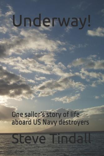 Underway!: One sailor's story of life aboard US Navy destroyers