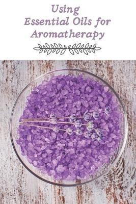 Using Essential Oils for Aromatherapy: Lavender Bowl Blending and Creating Your Own Essentials Oils at Home.