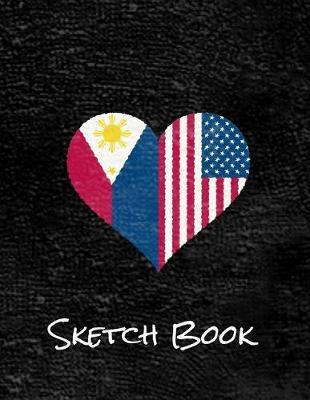 Sketch Book: Filipino-American Heart Design to showcase Pinoy Pride and Talent- Sketchbook has 160 pages to fill with Art, Sketches, Drawings, Doodles, and More- Perfect for Fil-Am artists with both Philippine and American heritage
