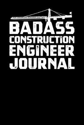 Badass Construction Engineer Journal