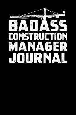 Badass Construction Manager Journal