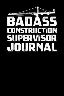 Badass Construction Supervisor Journal