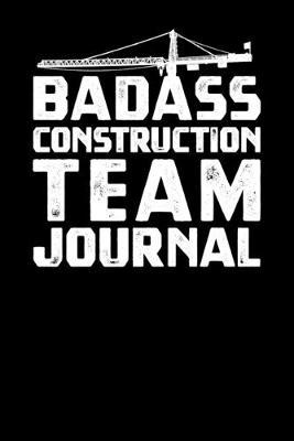 Badass Construction Team Journal