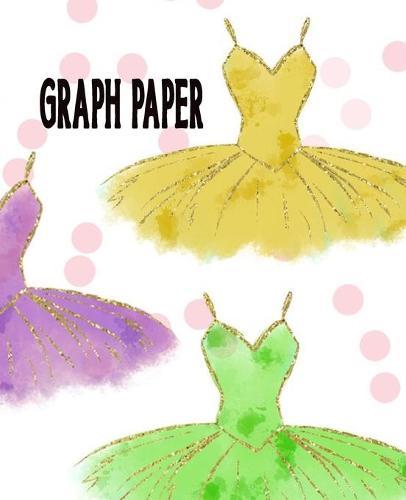 Graph Paper: Ballet Dancer Quadrille Paper Ballerina Coordinate Paper Quad Ruled Tutu Bodice Costume