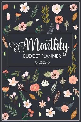 Monthly Budget Planner: Personal Finance Planner and Expense Tracker Notebook Journal - Bill Payment Organizer and Tracker Book