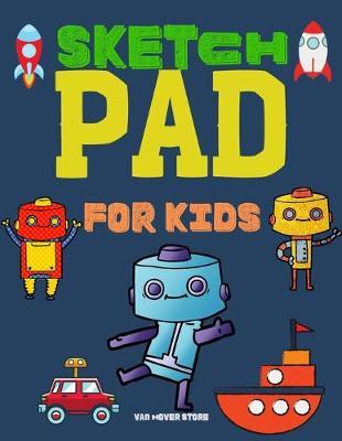 Sketch Pad for kids: Blank Paper For Drawing And Sketching: Artist Edition, Sketching, Drawing and Creative Doodling. Notebook and Sketchbook to Draw and Journal, Classroom Sketch Pad For Drawing (Sketchbooks For Kids) + 100 pages8.5 x 11 made in USA