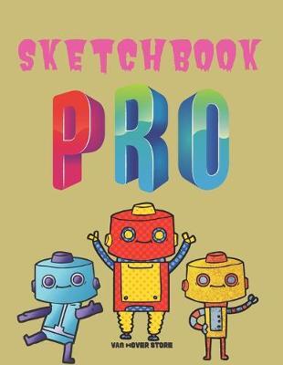 sketchbook pro: Blank Paper For Drawing And Sketching: Artist Edition, Sketching, Drawing and Creative Doodling. Notebook and Sketchbook to Draw and Journal, Classroom Sketch Pad For Drawing (Sketchbooks For Kids) + 100 pages 8.5 x 11 made in USA