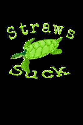 Straws Suck Journal: Straws in the Ocean Straw Ban Save the Turtles Notebook 6 x 9 inch 110 College Ruled