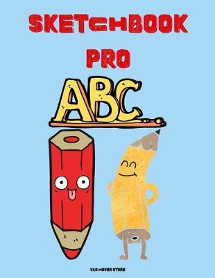 sketchbook pro ABC: Blank Paper For Drawing And Sketching: Artist Edition, Sketching, Drawing and Creative Doodling. Sketchbook to Draw and Journal, Classroom Sketch Pad For Drawing (Sketchbooks For Kids) + 100 pages 8.5 x 11 made in USA