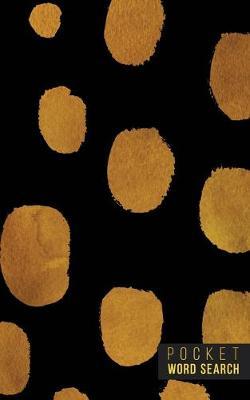 Pocket Word Search: 99 Pocket Word Finds Large Print - Pocket Word Jumble - Travel Size Word Search Book For Adults - Mini Word Puzzle - Pocket Wordsearches - Fun Gift - Gold Ink Brush Background