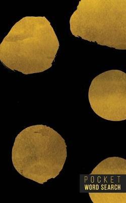 Pocket Word Search: 99 Pocket Word Finds Large Print - Pocket Word Jumble - Travel Size Word Search Book For Adults - Mini Word Puzzle - Pocket Wordsearches - Fun Gift - Gold Ink Brush Background