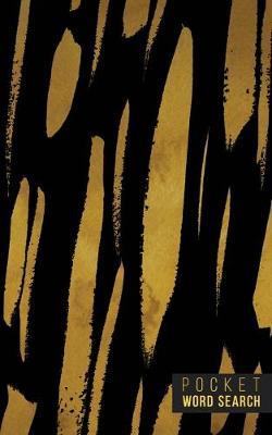 Pocket Word Search: 99 Pocket Word Finds Large Print - Pocket Word Jumble - Travel Size Word Search Book For Adults - Mini Word Puzzle - Pocket Wordsearches - Fun Gift - Gold Ink Brush Background