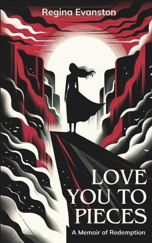Love You to Pieces: a memoir