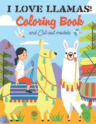 I Love Llamas!: Coloring Activity book with Cut-out paper Models for kids 3-8