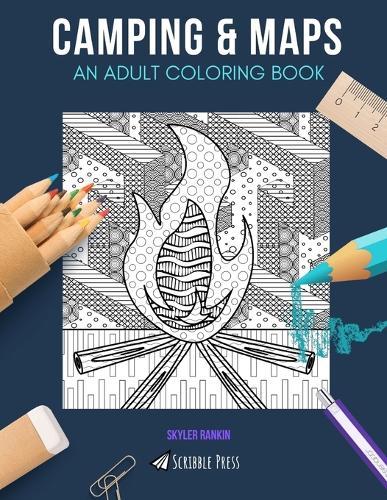Camping & Maps: AN ADULT COLORING BOOK: Camping & Maps - 2 Coloring Books In 1