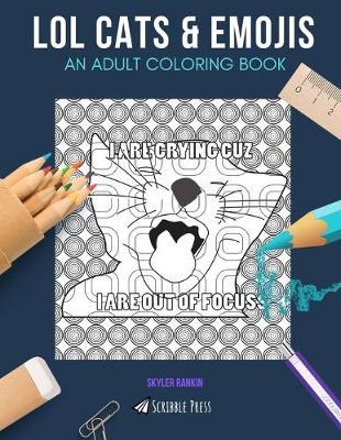 Lol Cats & Emojis: AN ADULT COLORING BOOK: LOL Cats & Emojis - 2 Coloring Books In 1