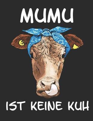 Mumu ist keine Kuh: Notizbuch A4 Kariert Tagebuch Lustig Geschenk Journal Buch Kuh Bauernhof Bauer Bauerin Lustig