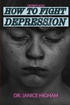 Depression: HOW TO FIGHT DEPRESSION: Types of Depression and How to Recognize Them, Depression Symptoms and Warning Signs, From depression to deep happiness