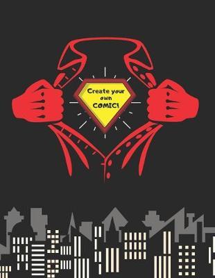 Create Your Own Comic!: Blank Comic Book - Draw your own Comic-book or Manga comicbook - Variety of Templates. For Kids and Adults. DIY. Comic book - Creative Gift. Birthday, Christmas.