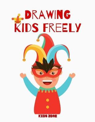 Drawing Kids Freely: Blank Paper For Drawing And Sketching: Artist Edition, Sketching, Drawing and Creative Doodling. Notebook and Sketchbook to Draw and Journal, Classroom Sketch Pad For Drawing (Sketchbooks For Kids) made in USA