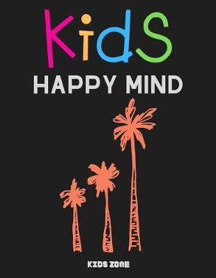 kids happy mind: Blank Paper For Drawing And Sketching: Artist Edition, Sketching, Drawing and Creative Doodling. Notebook and Sketchbook to Draw and Journal, Classroom Sketch Pad For Drawing (Sketchbooks For Kids) made in USA