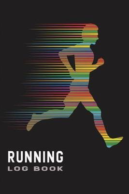 Running Logbook: Running Journal Log Book, My Running Diary & Journal - Gift for Joggers & Runners - Black Rainbow Runner