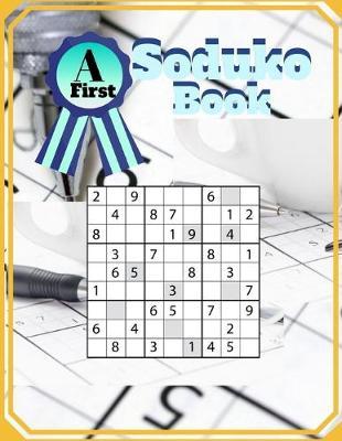 A First Soduko Book: Soduko Math Books For Adults, Suduko a day 2019 - Easy variety puzzle books greater than jigsaw hotshot extreme ( Brain Boosting Puzzles )