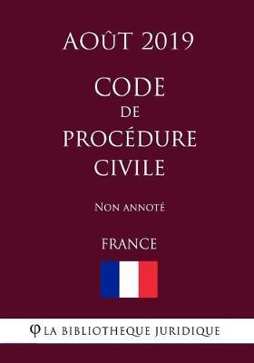 Code de procedure civile (France) (Aout 2019) Non annote