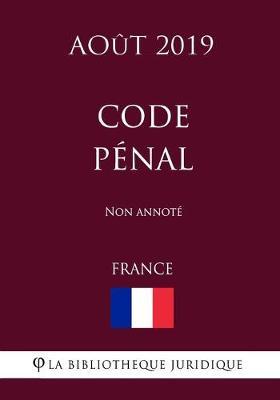 Code penal (France) (Aout 2019) Non annote