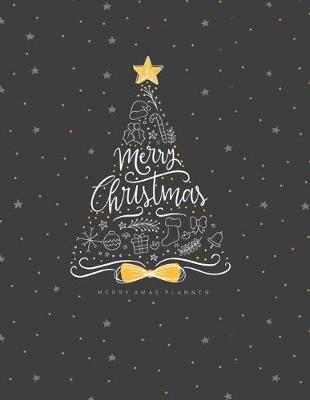 Merry Xmas Planner: Merry Christmas Countdown Journal or X'mas Holiday Party Planning and Before Memories Vacation Schedule Organizer (Happy New Year)