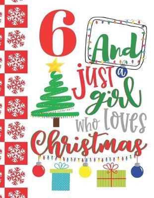 6 And Just A Girl Who Loves Christmas: Holiday Sudoku Puzzle Books For 6 Year Old Girls - Easy Beginners Christmas Quote Activity Puzzle Book For Those On The Sudoku Puzzle Craze