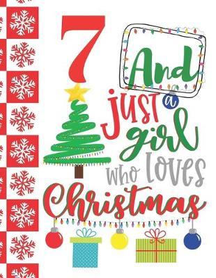 7 And Just A Girl Who Loves Christmas: Holiday Sudoku Puzzle Books For 7 Year Old Girls - Easy Beginners Christmas Quote Activity Puzzle Book For Those On The Sudoku Puzzle Craze