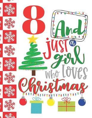 8 And Just A Girl Who Loves Christmas: Holiday Sudoku Puzzle Books For 8 Year Old Girls - Easy Beginners Christmas Quote Activity Puzzle Book For Those On The Sudoku Puzzle Craze
