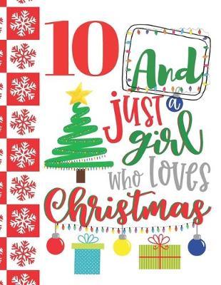 10 And Just A Girl Who Loves Christmas: Holiday Sudoku Puzzle Books For 10 Year Old Girls - Easy Beginners Christmas Quote Activity Puzzle Book For Those On The Sudoku Puzzle Craze