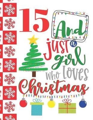 15 And Just A Girl Who Loves Christmas: Holiday Sudoku Puzzle Books For 15 Year Old Teen Girls - Easy Beginners Christmas Quote Activity Puzzle Book For Those On The Sudoku Puzzle Craze
