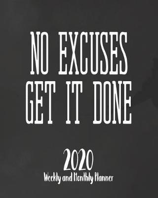 No Excuses Get It Done: Weekly & Monthly Planner With Inspirational Quotes, Daily To-Do Lists And Habit Tracker