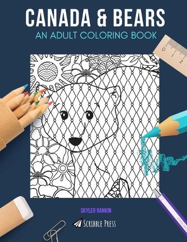 Canada & Bears: AN ADULT COLORING BOOK: Canada & Bears - 2 Coloring Books In 1