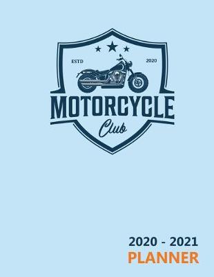 Motorcycle Club: 2020-2021 Motorcycle Travel Books 2 Year Planner with 24 Months Spread View Calendar. Cute Two Year Agenda, Organizer, Journal and Business Schedule Notebook